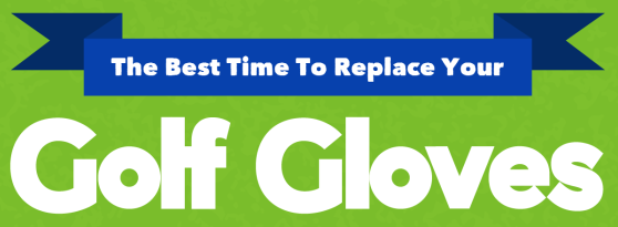 The Best Time To Replace Your Golf Gloves - Infograph